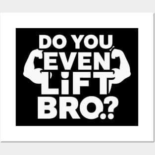 Do You Even Lift Bro.? Posters and Art